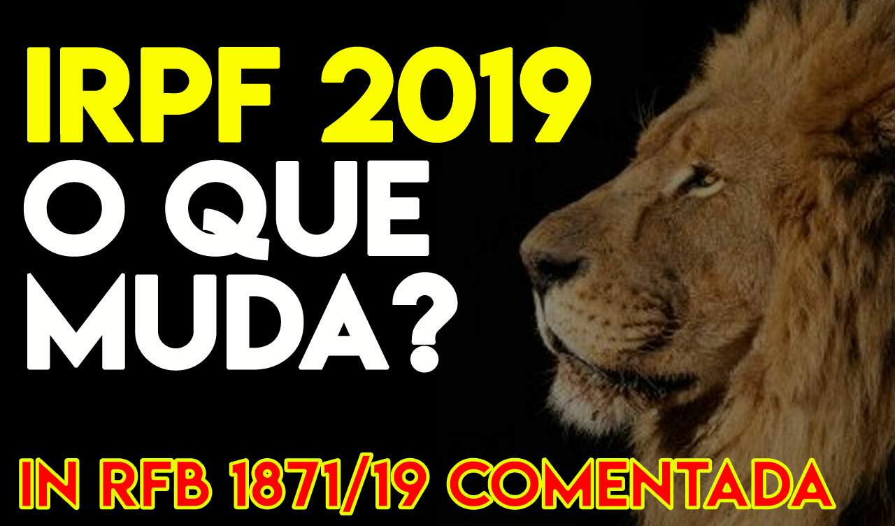 IRPF 2019 – IN RFB Nº 1871, DE 20 DE FEVEREIRO DE 2019